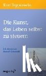 Tepperwein, Kurt - Die Kunst, das Leben selbst zu steuern