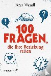 Wendl, Peter - 100 Fragen, die Ihre Beziehung retten