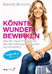 Bernstein, Gabrielle - Könnte Wunder bewirken