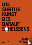 Manson, Mark - Die subtile Kunst des Daraufscheißens