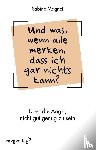 Magnet, Sabine - Und was, wenn alle merken, dass ich gar nichts kann?