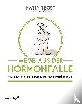 Trost, Katia - Wege aus der Hormonfalle