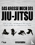 Ribeiro, Saulo, Howell, Kevin - Das große Buch des Jiu-Jitsu - Alle Griffe, Sweeps und Techniken, die ein Kämpfer beherrschen muss