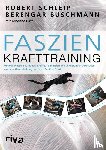 Schleip, Robert, Buschmann, Berengar, Bayer, Johanna - Faszien-Krafttraining