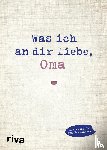 Reinwarth, Alexandra - Was ich an dir liebe, Oma