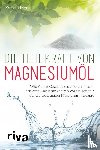 Menzel, Kerstin - Die Heilkraft von Magnesiumöl