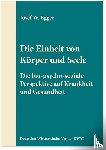 Egger, Josef W. - Die Einheit von Körper und Seele