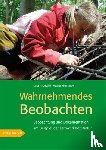 Schäfer, Gerd. E., Alemzadeh, Marjan - Wahrnehmendes Beobachten am Beispiel der »Lernwerkstatt Natur«