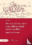 Lill, Gerlinde - Was Sie schon immer über offene Arbeit wissen wollten...