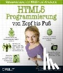 Freeman, Eric, Robson, Elisabeth - HTML5-Programmierung von Kopf bis Fuß: Webanwendungen mit HTML5 und JavaScript