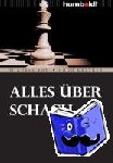 Ehn, Michael, Kastner, Hugo - Alles über Schach - Mythen. Kuriositäten. Superlative