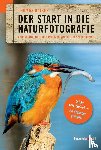 Kaiser, Thomas - Der Start in die Naturfotografie