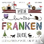 Stochay, Annabell, Korber, Tessa - Mein buntes Franken-Buch - Lesen - Malen - Basteln - Rätseln. Kinderfreizeitführer