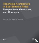  - Theorising Architecturein Sub-Saharan Africa
