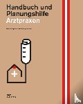  - Arztpraxen. Handbuch und Planungshilfe