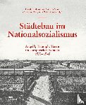 Altrock, Uwe, Bodenschatz, Harald, Grau, Victoria, Noeske, Jannik - Städtebau im Nationalsozialismus