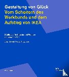 Düwel, Jörn, Gutschow, Niels - Gestaltung von Glück. Vom Scheitern des Werkbunds und dem Aufstieg von Ikea