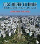 Malaia, Kateryna, Meuser, Philipp - Mass Housing in Ukraine