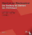 Brinkmann, Ulrich - Obacht an der Wäschespinne! Die Siedlung als Element des Städtebaus