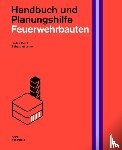 Meidl, Stefan, Loher, Sebastian - Feuerwehrbauten. Handbuch und Planungshilfe