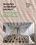  - German Architecture Annual 2025/Deutsches Architektur Jahrbuch 2025