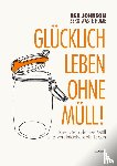 Johnson, Bea - Zero Waste Home - Glücklich leben ohne Müll!