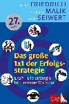 Friedrich, Kerstin, Malik, Fredmund, Seiwert, Lothar - Das große 1x1 der Erfolgsstrategie