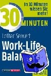 Seiwert, Lothar J. - 30 Minuten Work-Life-Balance