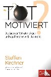 Kirchner, Steffen - Totmotiviert?