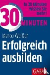 Weißer, Marco - 30 Minuten Erfolgreich ausbilden
