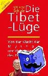 Schulz, Oliver - Die Tibet-Lüge - Von der Macht der Mythen und dem Scheitern des Dalai Lama