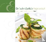  - Einfach Köstlich 07. Vegetarisch - Empfehlungen aus Mamas Küche