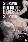 Zeitler, Anna - Störung der Bilder - Bilder der Störung