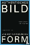 Wortmann, Volker - Authentisches Bild und authentisierende Form