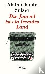 Sulzer, Alain Claude - Die Jugend ist ein fremdes Land