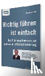 Hettl, Matthias K. - Richtig führen ist einfach - Der Führungskompass zur wirksamen Mitarbeiterführung