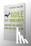 Nowotny, Valentin - AGILE UNTERNEHMEN - FOKUSSIERT, SCHNELL, FLEXIBEL