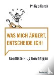 Philipp, Karch - Was mich ärgert, entscheide ich