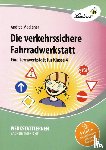 Madlener, Andrea - Die verkehrssichere Fahrradwerkstatt. Grundschule, Sachunterricht, Klasse 4