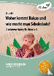 Chocano, Zita - Woher kommt Kakao und wie macht man Schokolade?