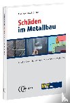  - Schäden im Metallbau - beschreiben - bewerten - vermeiden - beseitigen