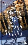 Ortheil, Hanns-Josef, Barthes, Roland - Die Pariser Abende des Roland Barthes