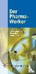 Barthel, Thomas, Fritzsche, Uwe, Schwarz, Peter - Der Pharma - Werker