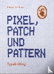 Schlömer, Rüdiger - Pixel, Patch und Pattern - Typeknitting