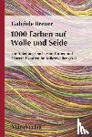 Breuer, Gabriele - 1000 Farben auf Wolle und Seide