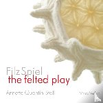 Quentin-Stoll, Annette - FilzSpiel - a play of felt