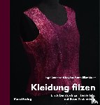 Bauer, Inge, Mattmüller-Maier, Regina - Kleidung filzen