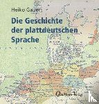 Gauert, Heiko - Die Geschichte der plattdeutschen Sprache