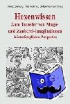  - Hexenwissen - Zum Transfer von Magie- und Zauberei-Imaginationen in interdisziplinärer Perspektive