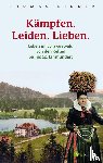 Binder, Thomas - Kämpfen. Leiden. Lieben. Leben im Schwarzwald von den Kelten bis ins 20. Jahrhundert